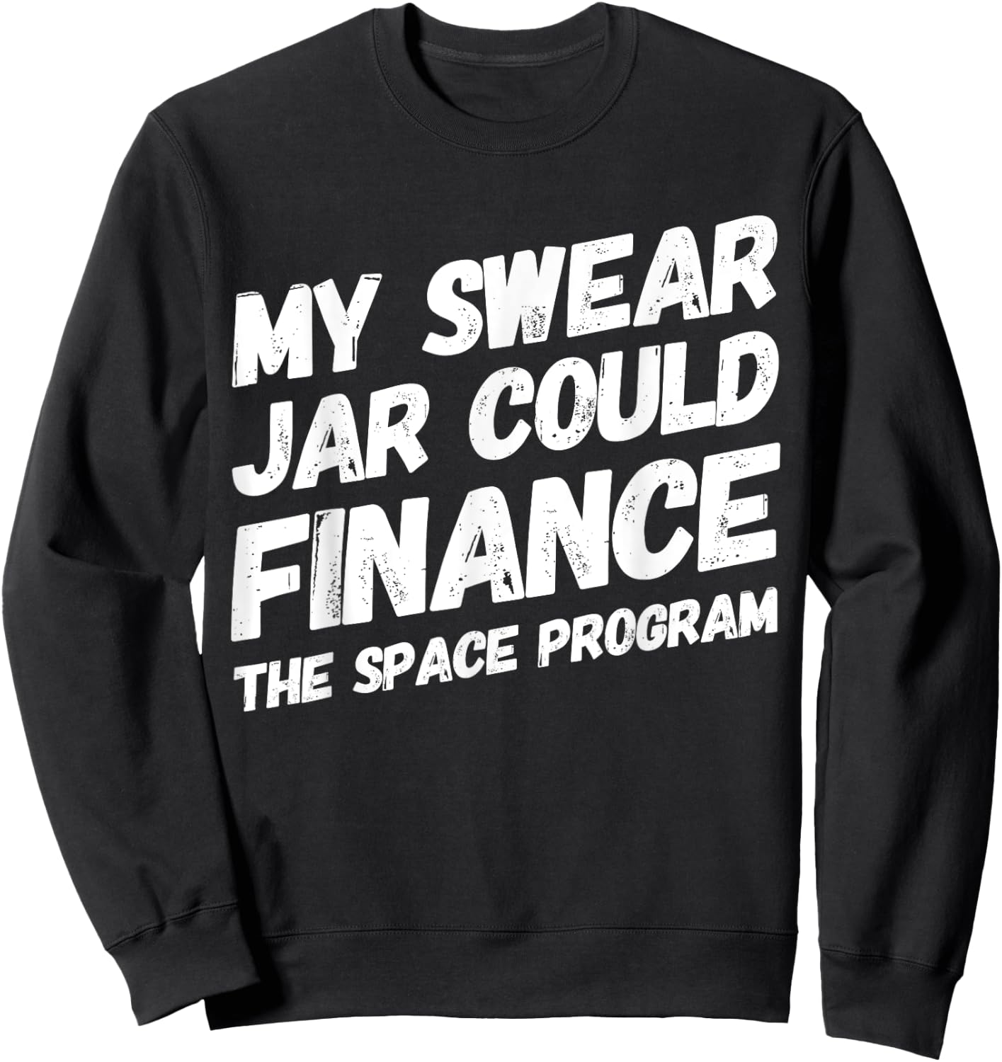 My Swear Jar Could Finance Funny Saying Sweatshirt - Sweatshirt | Black