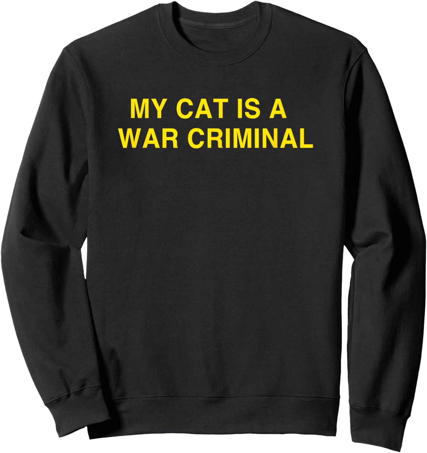 My cat is a war Criminal Sweatshirt - Sweatshirt | Black