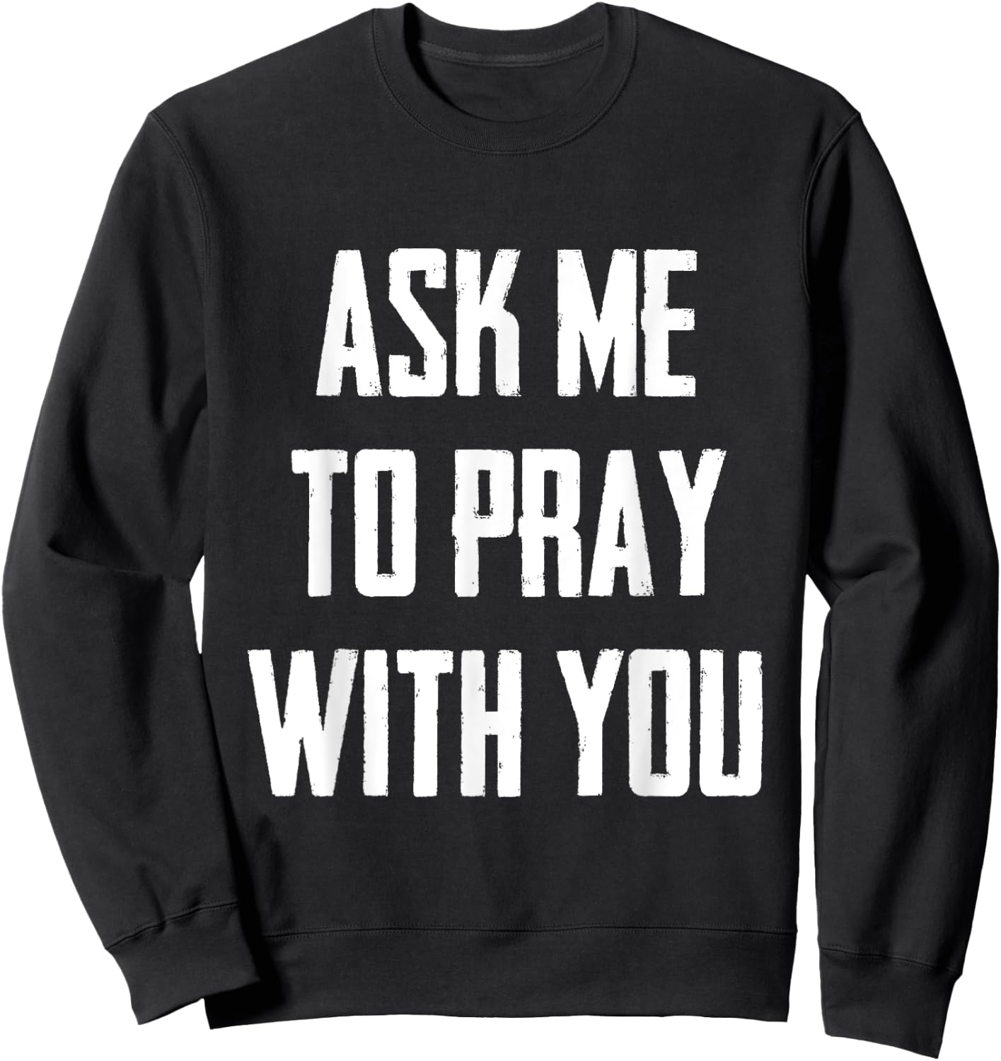 Ask Me To Pray With You Sweatshirt - Sweatshirt | Black