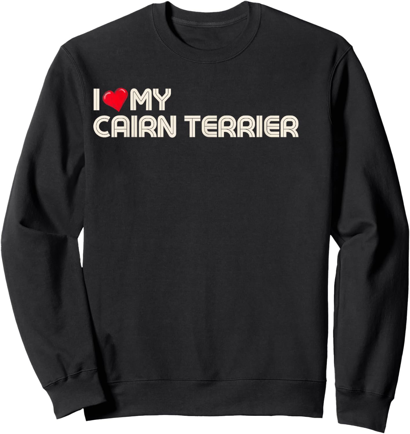 I Love My Cairn Terrier. Sweatshirt - Sweatshirt | Black