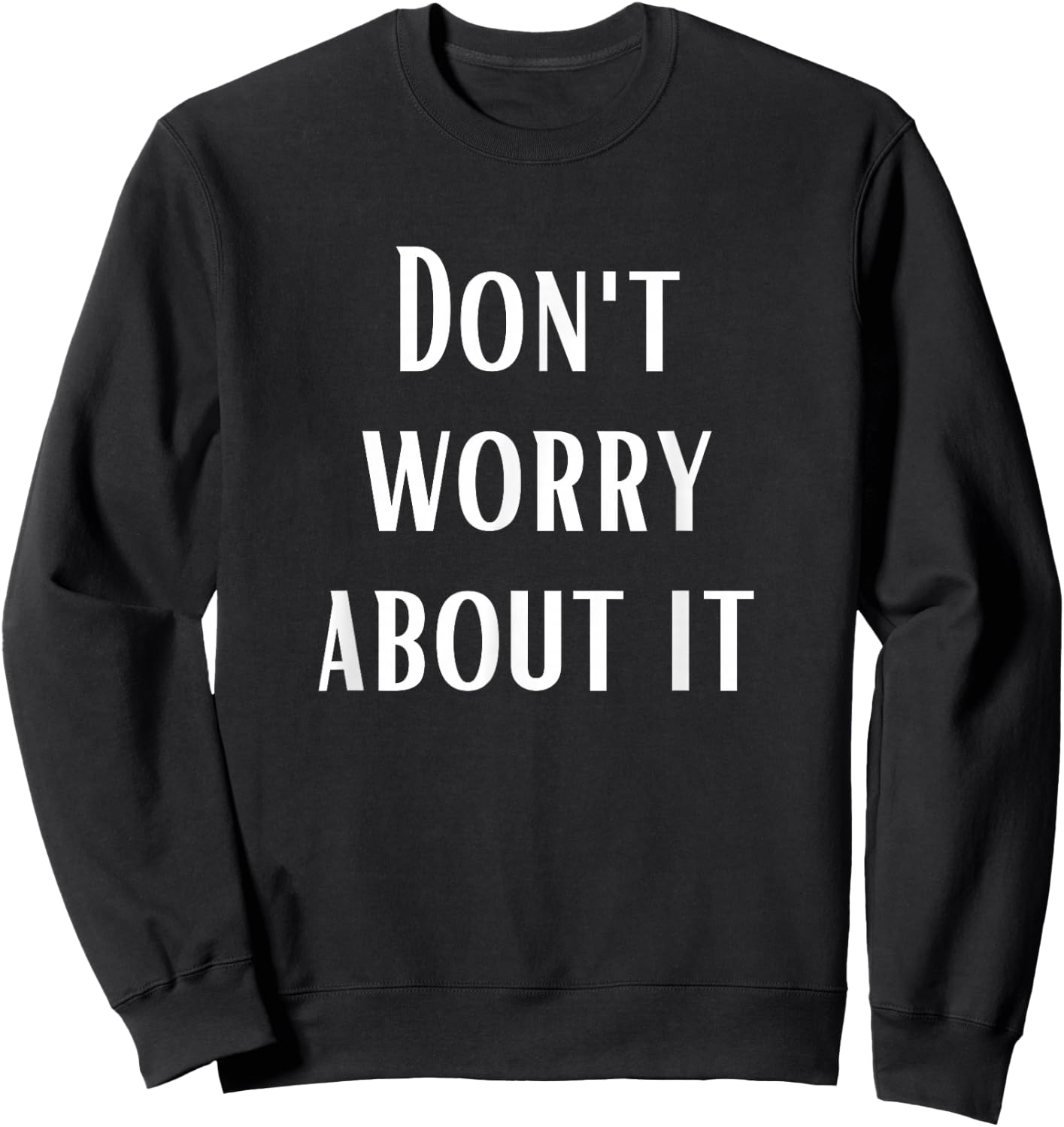 Don't Worry About It Sweatshirt - Sweatshirt | Black