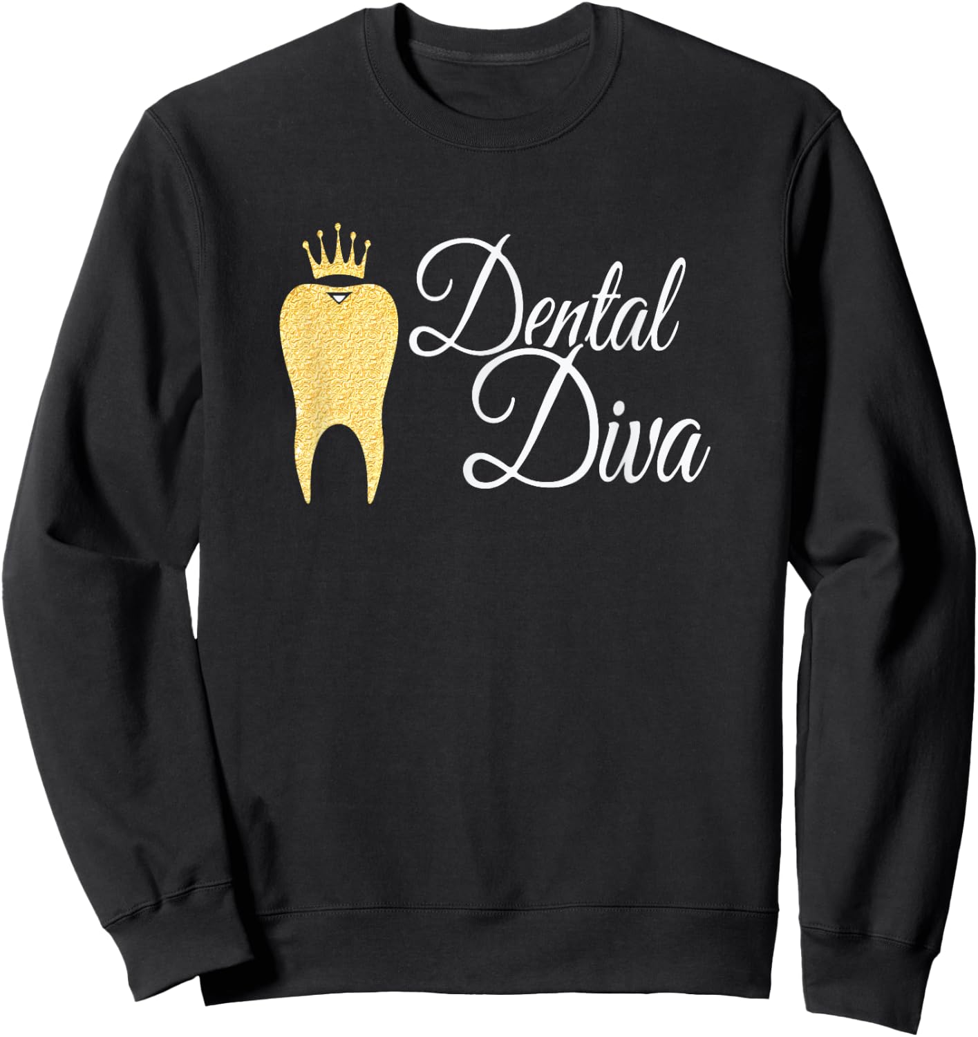 Dental Diva Dentists Assistants Hygienists Dentistry Office Sweatshirt - Sweatshirt | Black