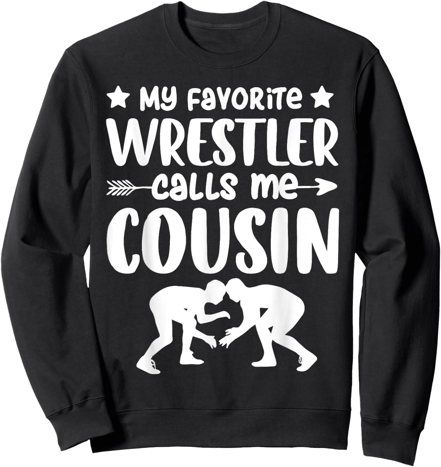 My Favorite Wrestler Calls Me Cousin Wrestling Cousin Sweatshirt - Sweatshirt | Black