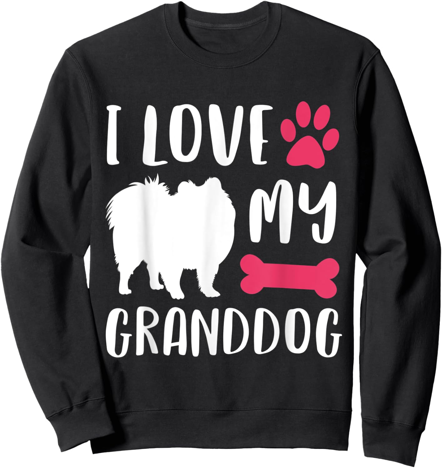 I Love My Granddog Shirt Pomeranian Dog Grandma Grandpa Gift Men Women Sweatshirt - Sweatshirt | Black