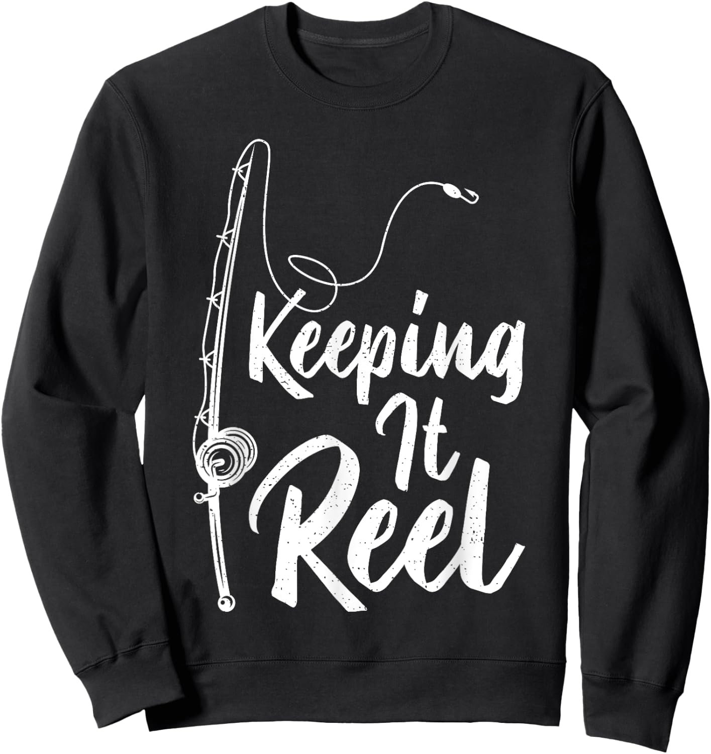 Fishing Pole Keeping it Reel Joke Funny Fish Sweatshirt - Sweatshirt | Black