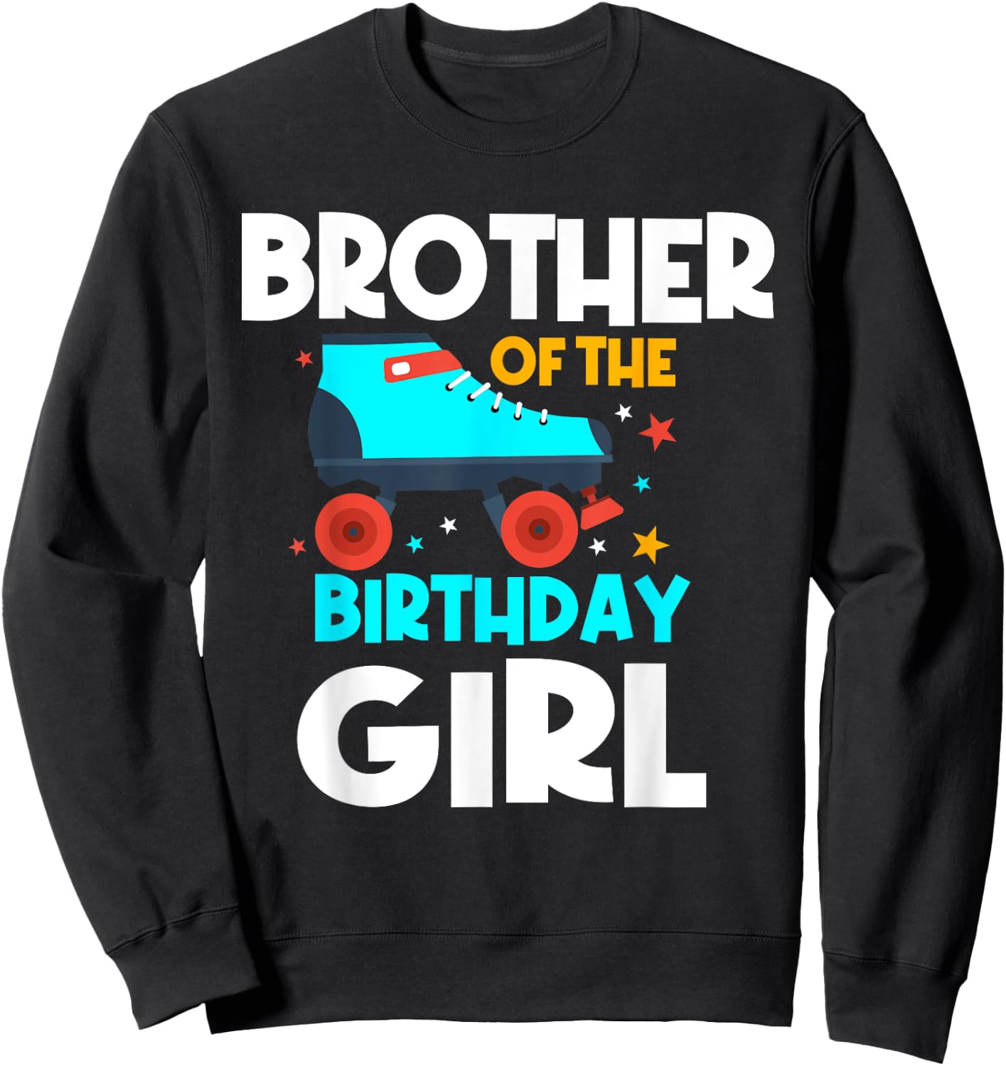 Brother of the Birthday Girl Roller Skating Bday Party Sweatshirt - Sweatshirt | Black