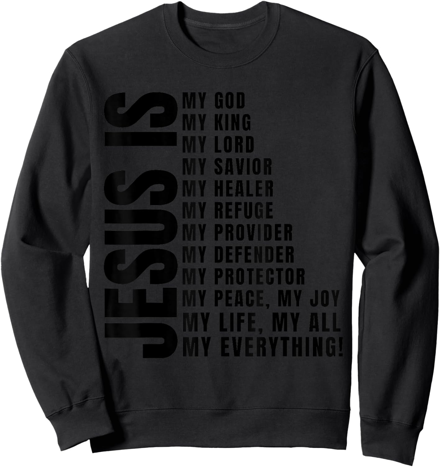 Jesus Is My All My Everything My God Lord Savior Sweatshirt - Sweatshirt | Black