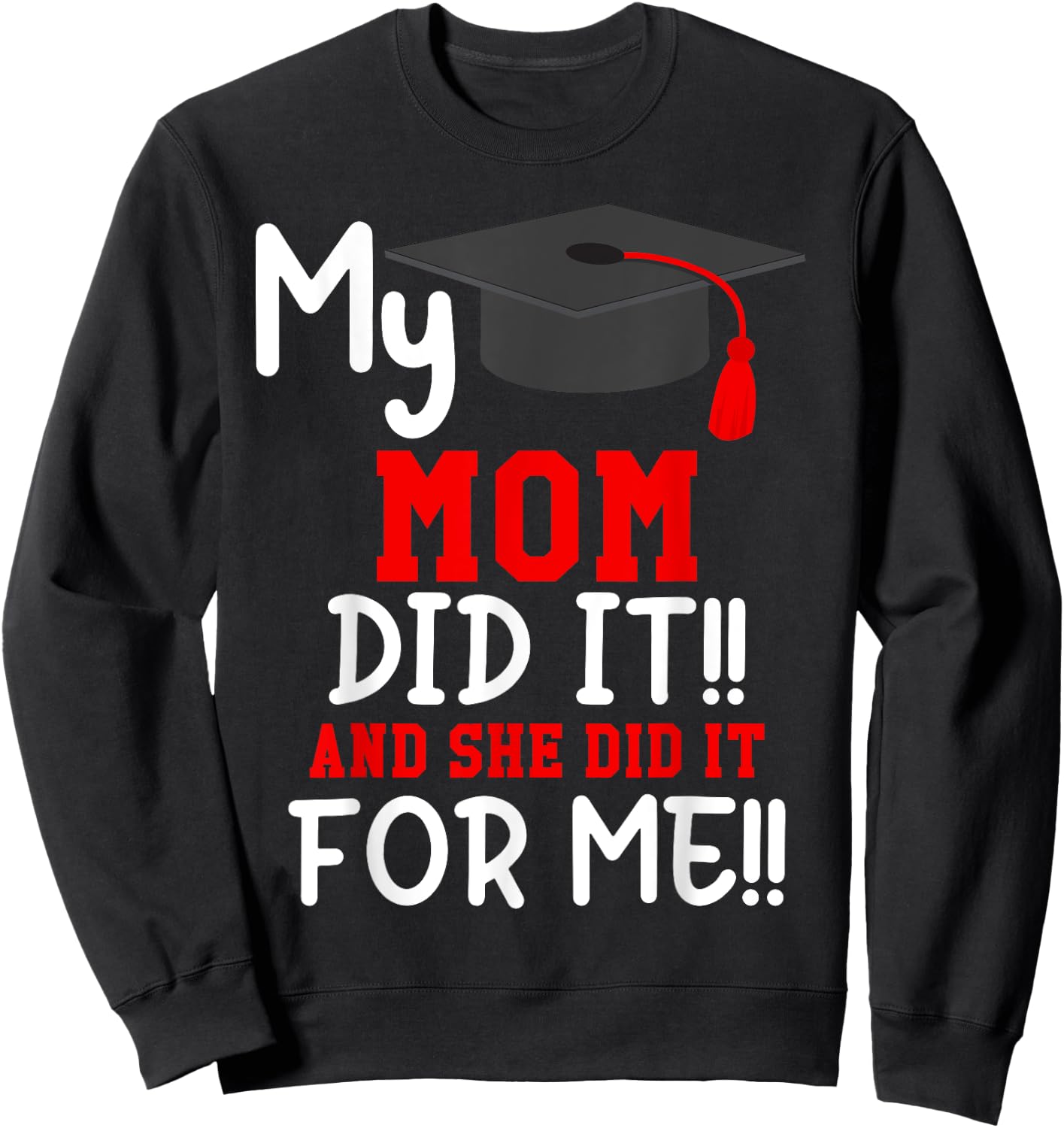 My MOM Did It Graduation Shirt of Kids Nurse Graduation Sweatshirt - Sweatshirt | Black