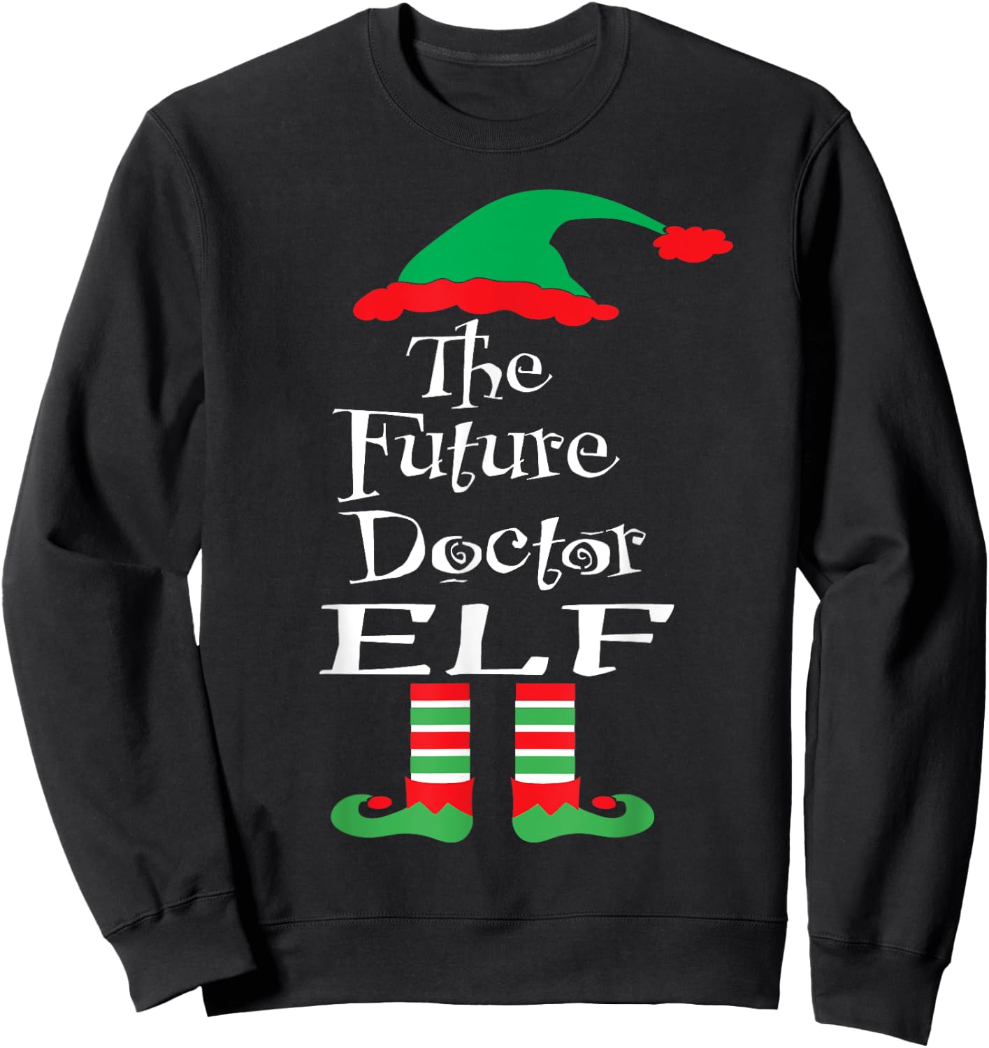 Funny The Future Doctor Elf Shirt Xmas Women Men Teens Youth Sweatshirt - Sweatshirt | Black