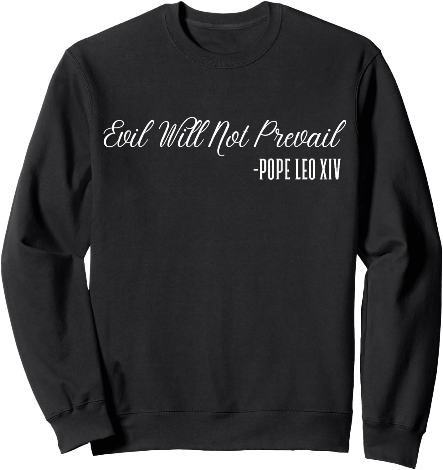 Evil Will Not Prevail – Pope Leo XIV, New Pope Sweatshirt - Sweatshirt | Black
