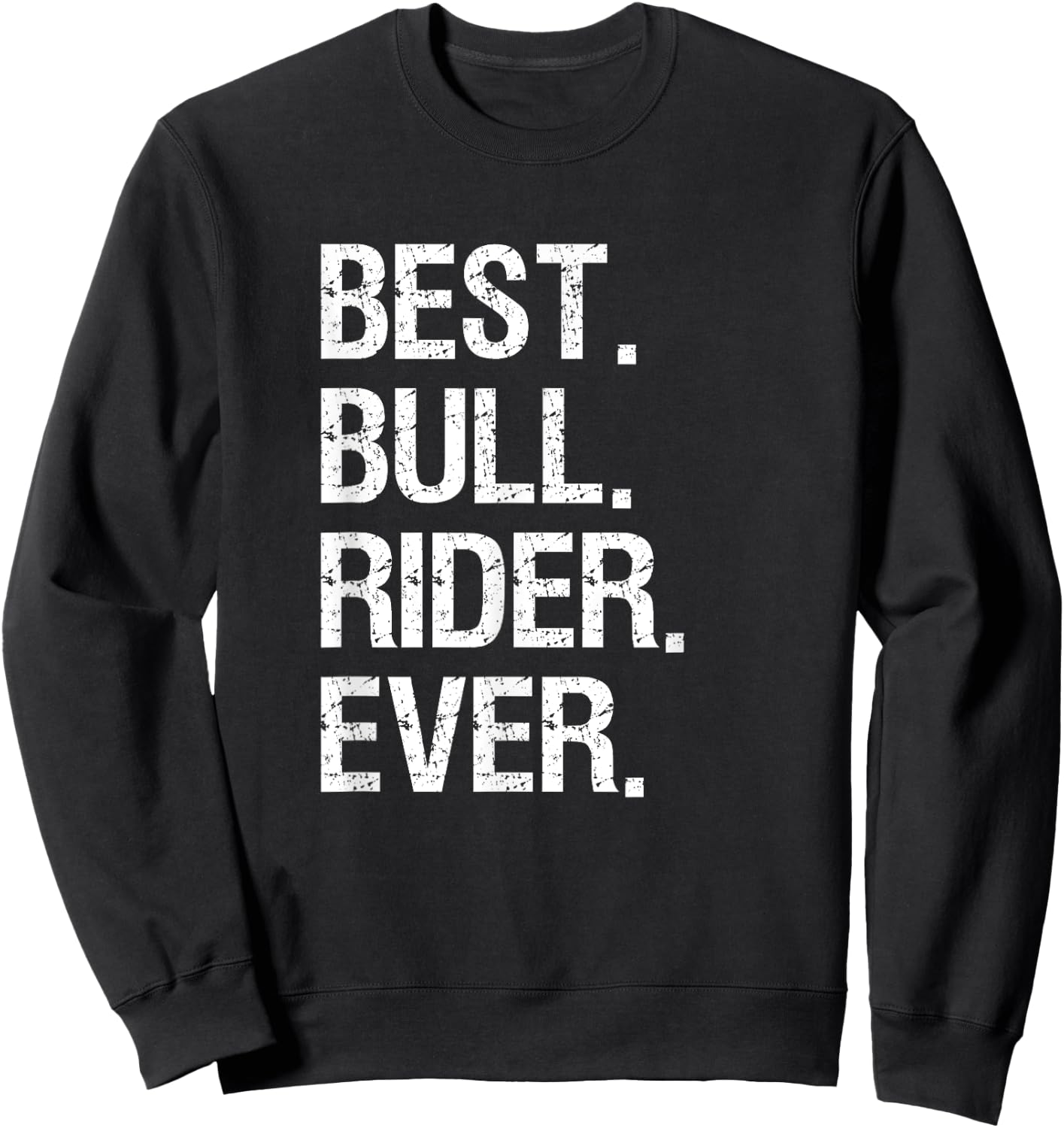 Bull Rider Riding Gift - Funny Best Bull Rider Rodeo Sweatshirt - Sweatshirt | Black