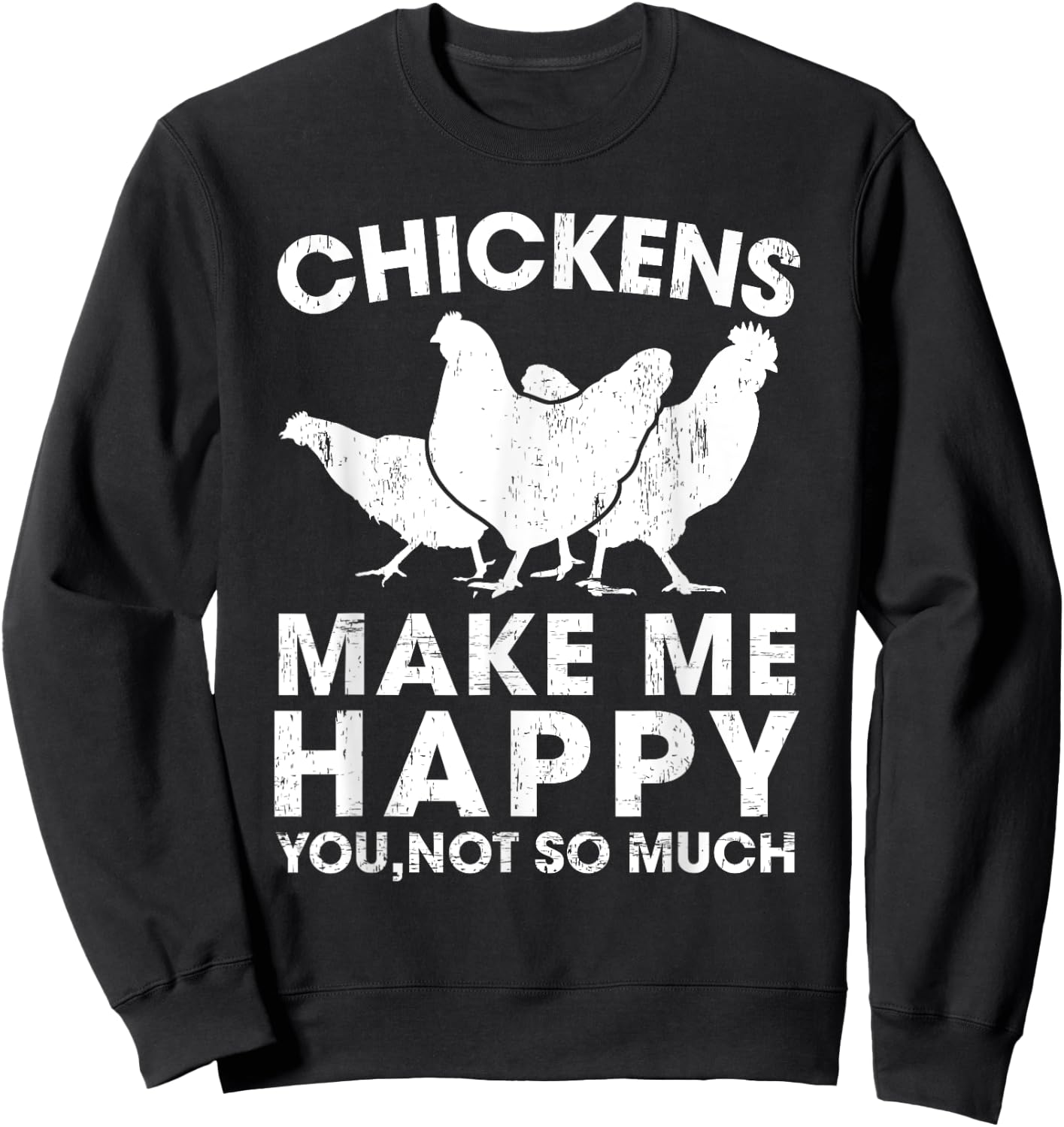 Chickens Make Me Happy Funny Chicken Lover Gift Sweatshirt - Sweatshirt | Black