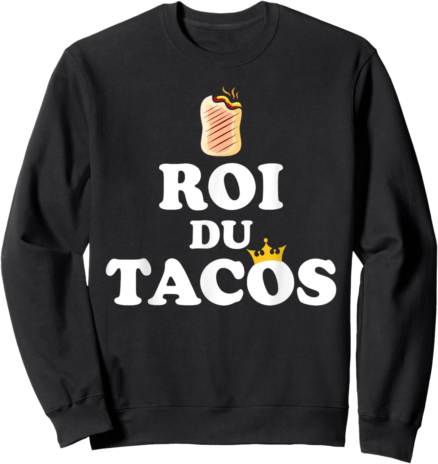Humour French Tacos King Of Tacos , Black, S Sweatshirt - Sweatshirt | Black