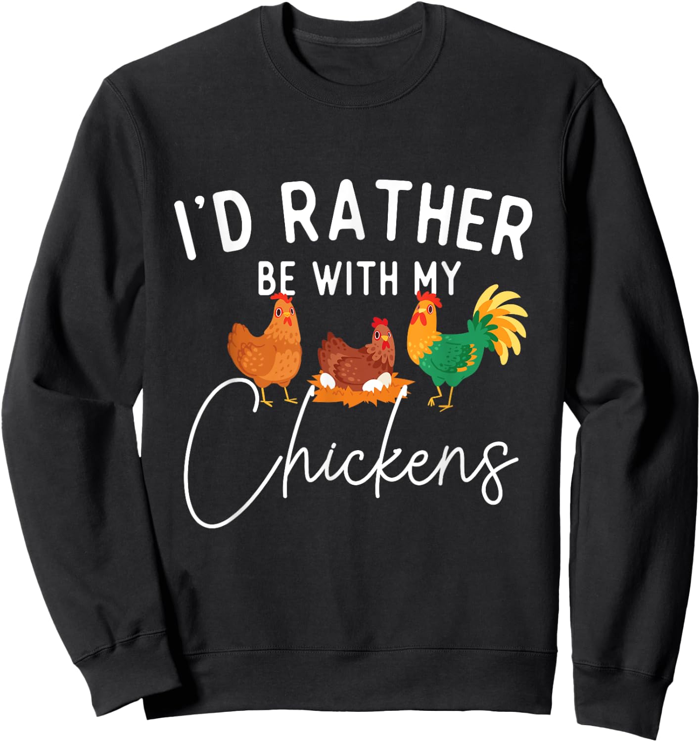 I'd Rather Be With My Chickens - Chicken Lover Farming Sweatshirt - Sweatshirt | Black
