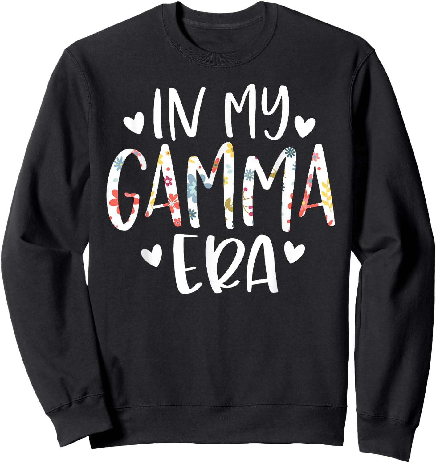 In My Gamma Era Flower Letter Floral Cute Gifts For Gamma Sweatshirt - Sweatshirt | Black