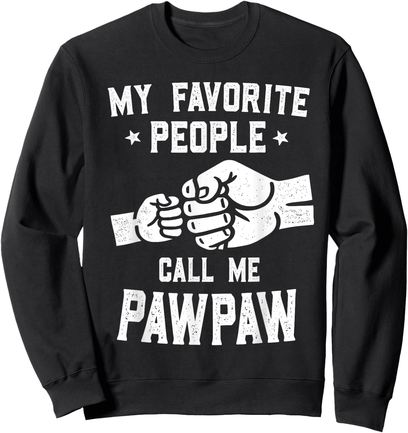 My Favorite People Call Me Pawpaw Fist Bump Pawpaw Sweatshirt - Sweatshirt | Black