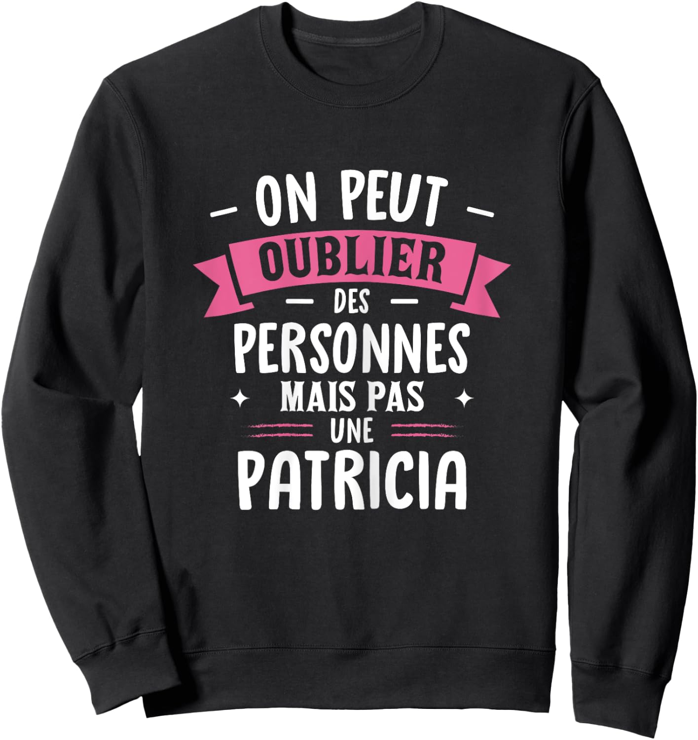 Woman Humor Girlfriend Gift Personalized BFF First Name Patricia Sweatshirt - Sweatshirt | Black