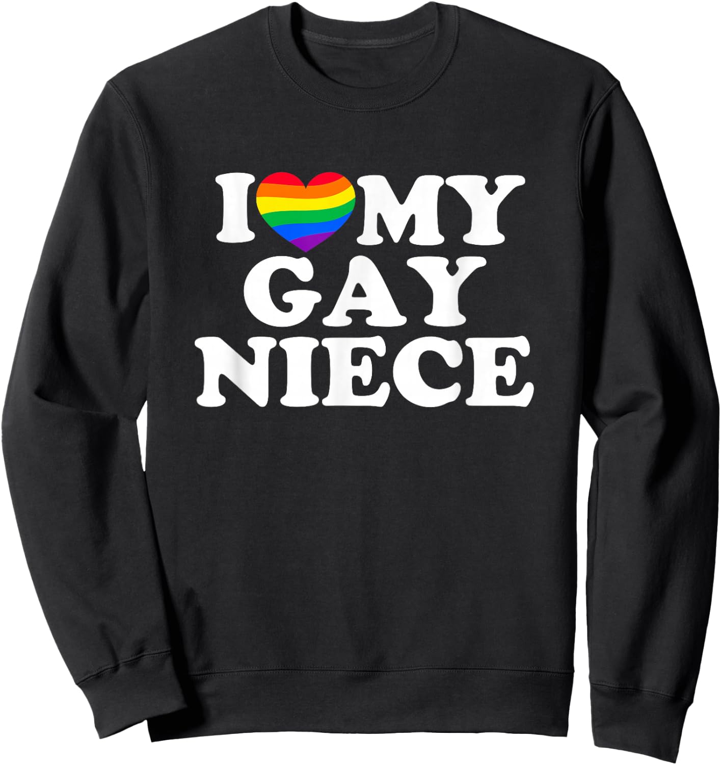I Love My Gay Niece Sweatshirt - Sweatshirt | Black