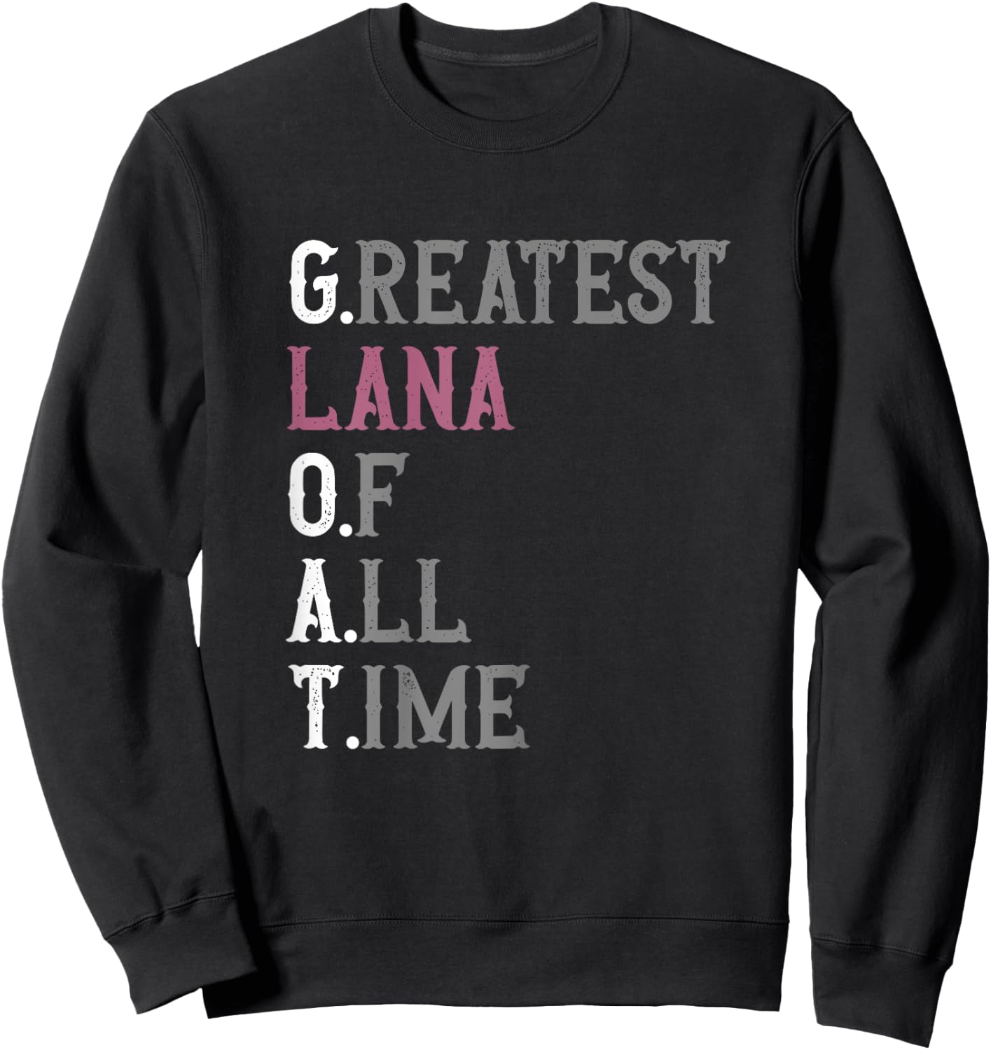 Greatest Lana of all time | GOAT | Lana Sweatshirt - Sweatshirt | Black