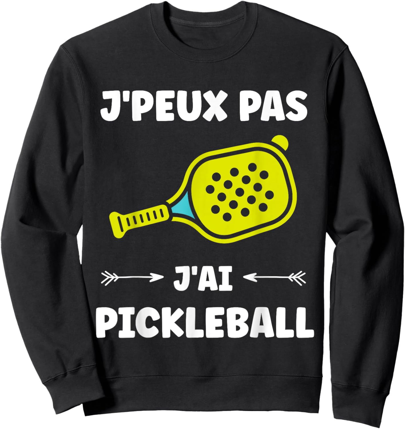 Funny Quote Sport Pickleball France Humour Pickleball , Black, S Sweatshirt - Sweatshirt | Black