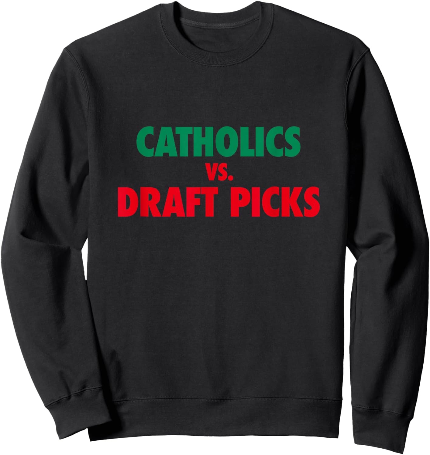 Catholics Vs Draft Picks - Funny College Football Design Sweatshirt - Sweatshirt | Black