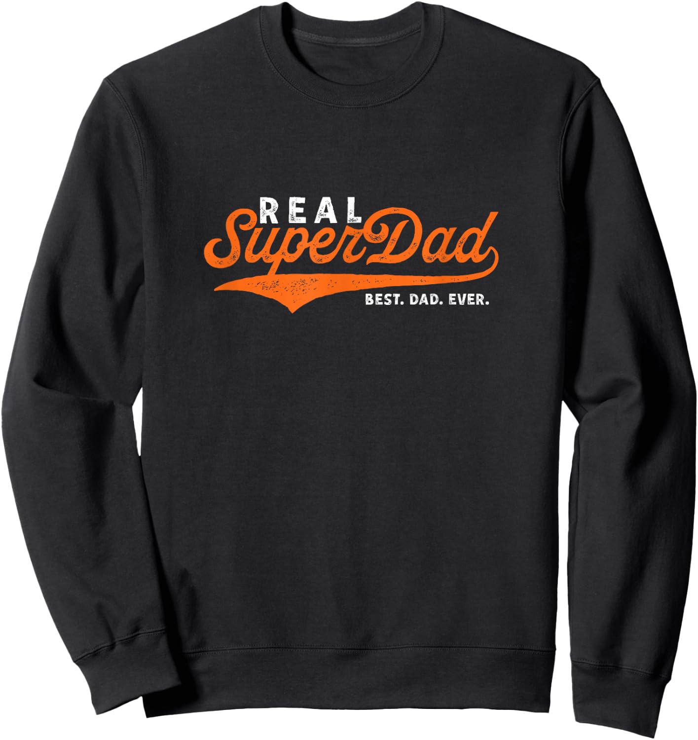 Best Dad Ever REAL Super Dad , black Sweatshirt - Sweatshirt | Black