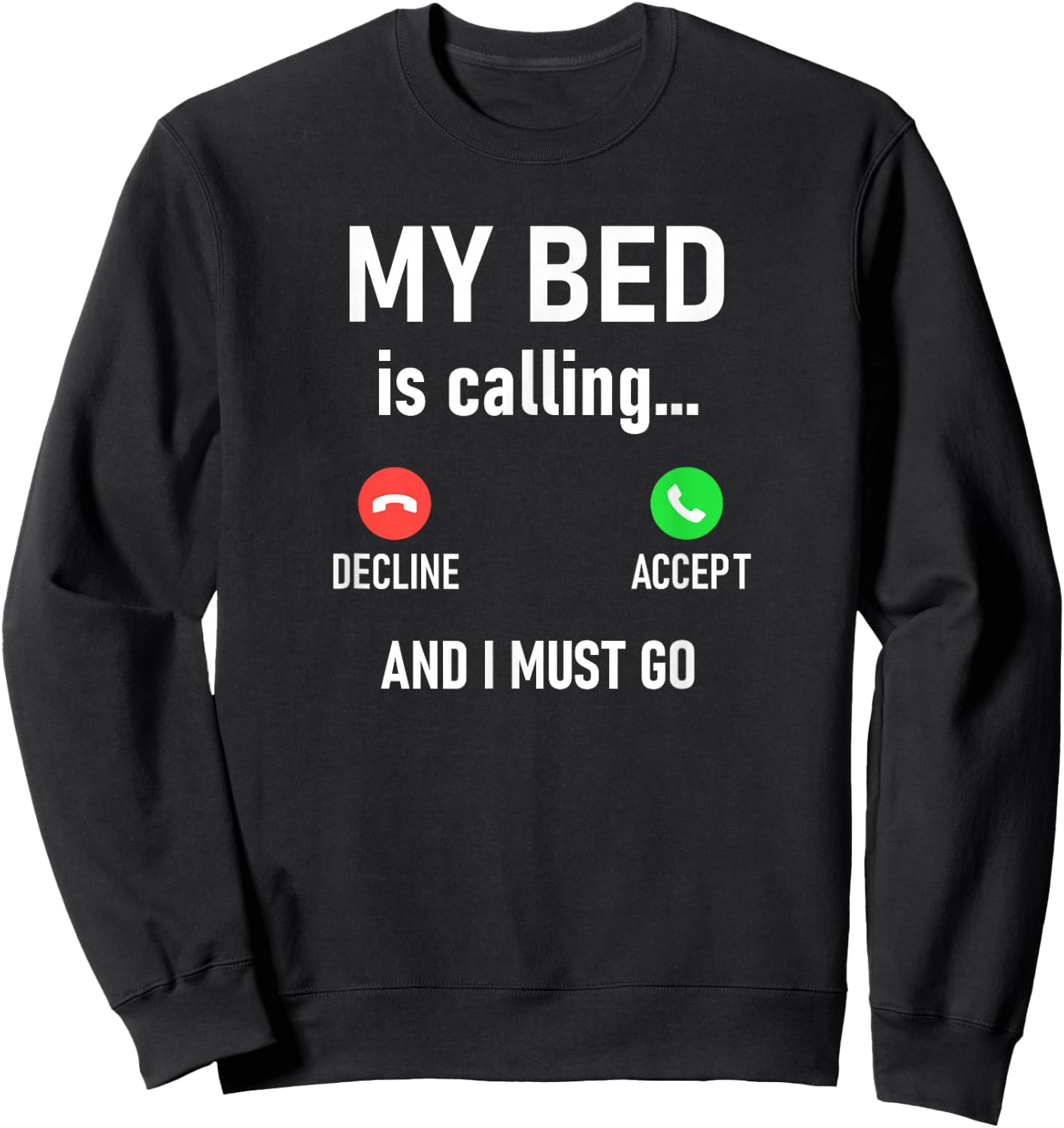 My Bed Is Calling And I Must Go, Funny, Jokes, Sarcastic Sweatshirt - Sweatshirt | Black