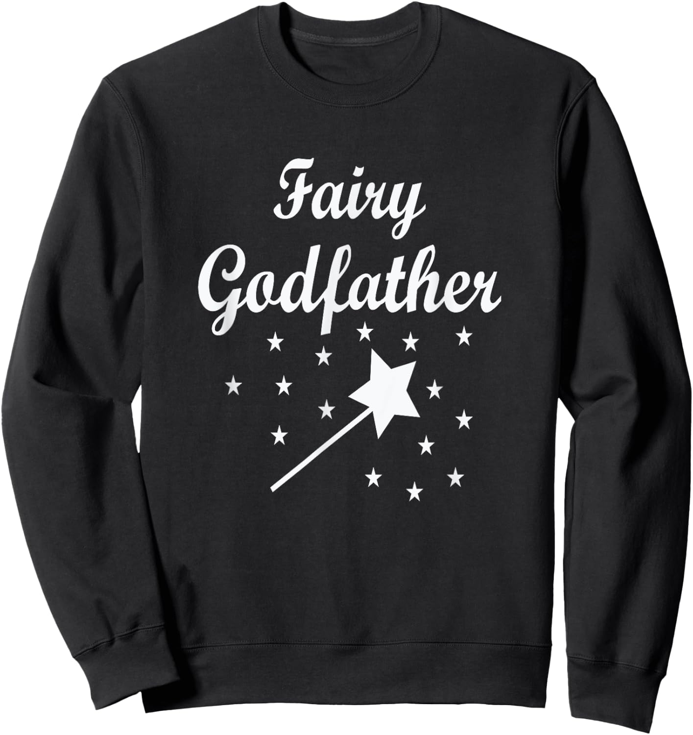 Fairy Godfather Uncle Grandfather Brother Wears Fun & Cute Sweatshirt - Sweatshirt | Black