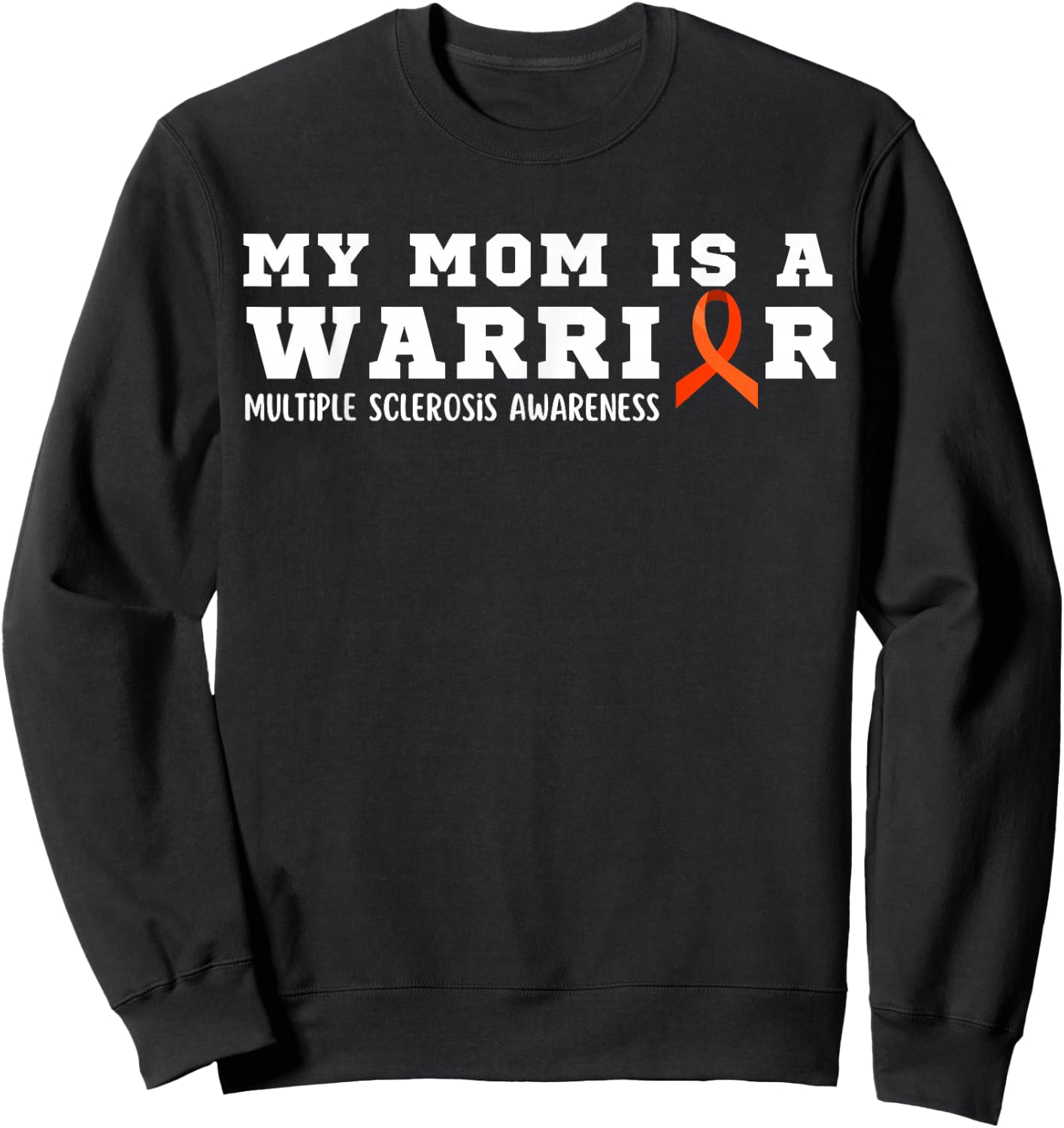 My Mom is A Warrior Multiple Sclerosis Awareness Funny MS Sweatshirt - Sweatshirt | Black