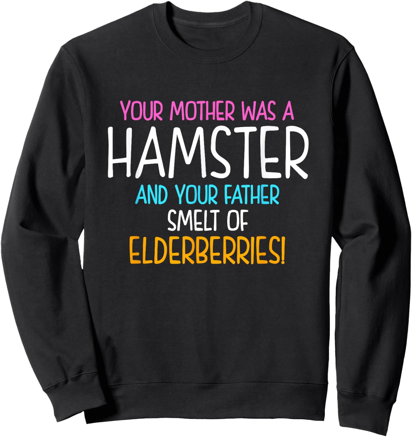 Your Mother Was A Hamster And Your Father Hamster Lover Sweatshirt - Sweatshirt | Black