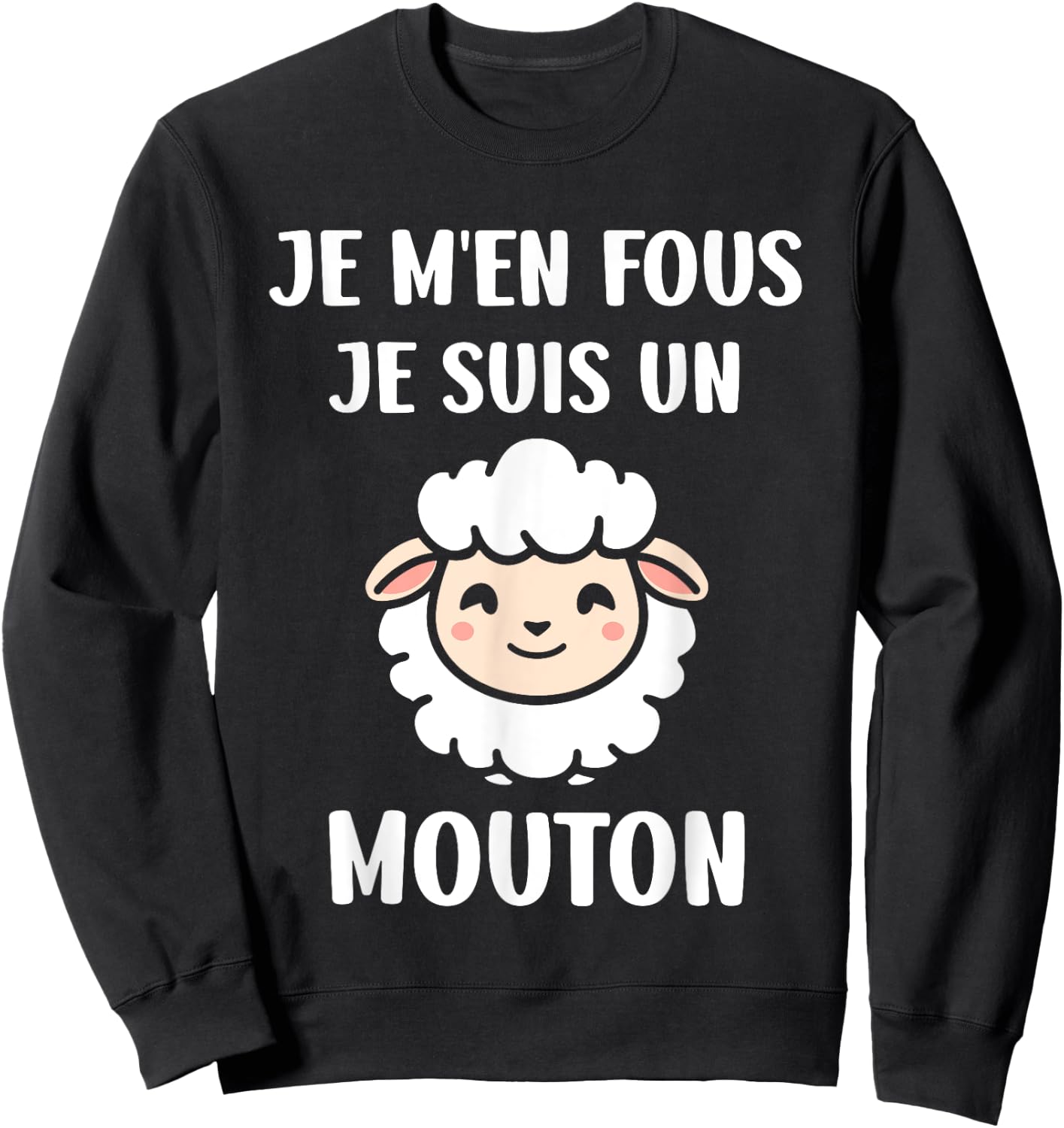 Funny Cute Sheep I Don't Care I'm a Mouton , Black, S Sweatshirt - Sweatshirt | Black