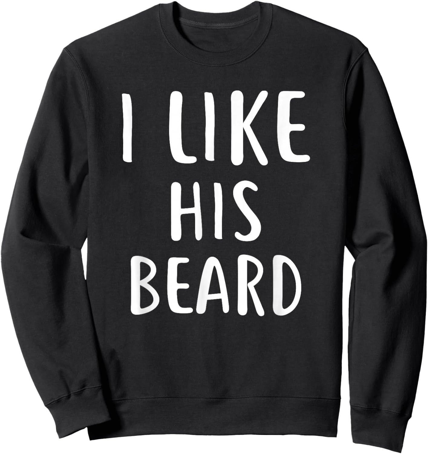 I Like His Beard Compliment Matching Couple Shirts Sweatshirt - Sweatshirt | Black