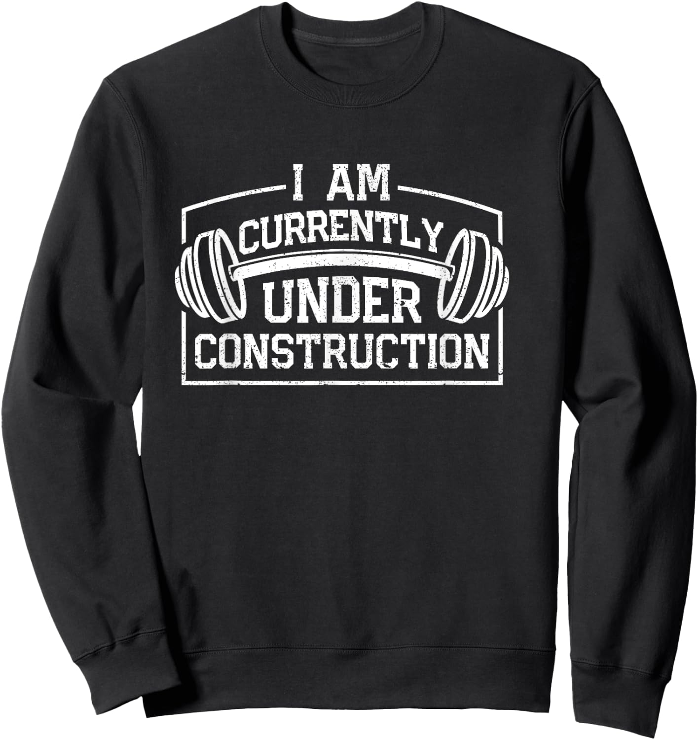 I Am Currently Under Construction Funny Gym Workout Lovers Sweatshirt - Sweatshirt | Black