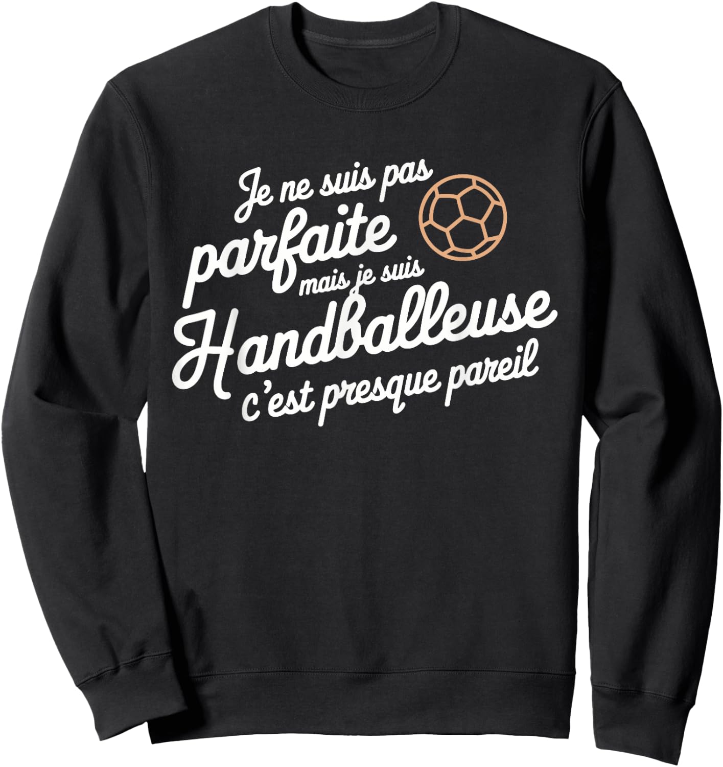 Je Suis Pas Parfait Mais Je Suis Handballler Gift , Black, S Sweatshirt - Sweatshirt | Black