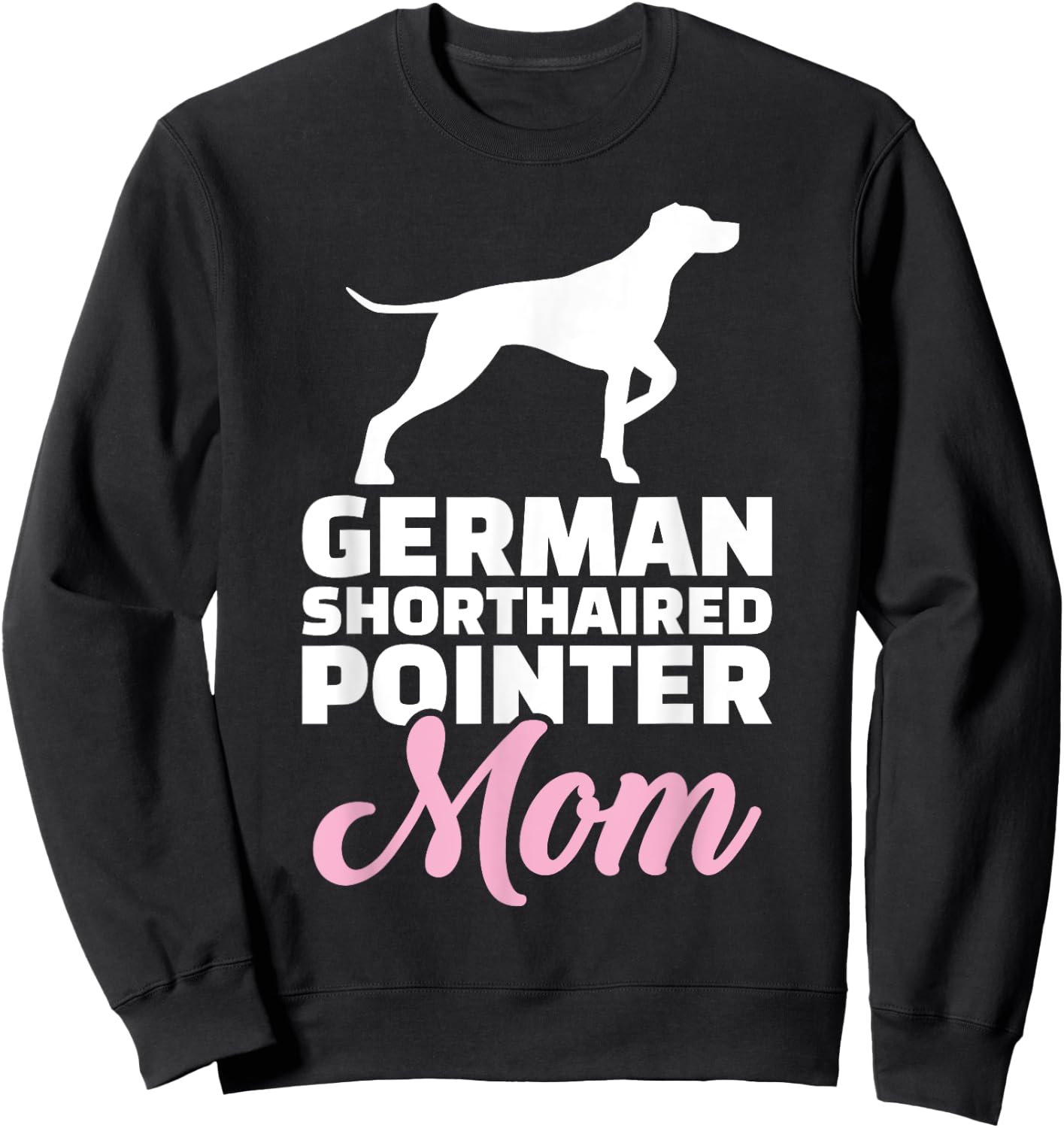 German shorthaired pointer mom Sweatshirt - Sweatshirt | Black