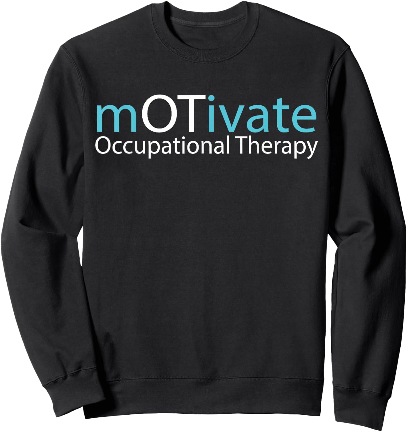 mOTivate Occupational Therapy Gift Therapist Gifts Sweatshirt - Sweatshirt | Black