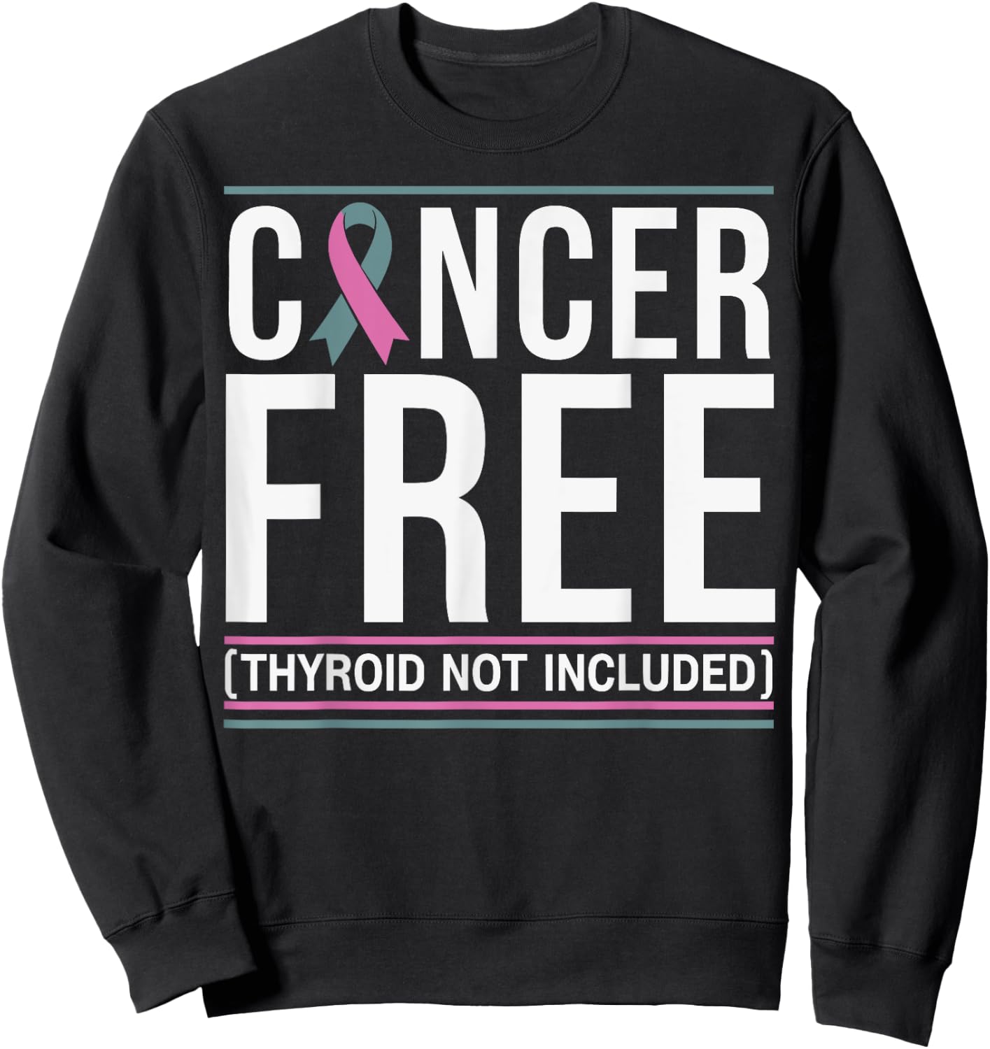 Cancer Free Thyroid Not Included Men Women Sweatshirt - Sweatshirt | Black