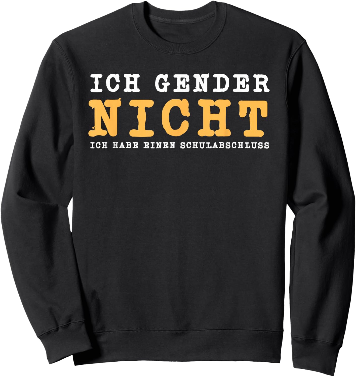 Ich Gender Nicht Ich Habe Einen Schulabschluss Gegen Gender Sweatshirt - Sweatshirt | Black