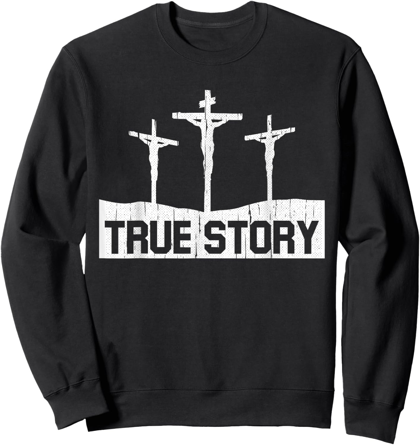 True Story Christmas Jesus On Cross Religious Christian Sweatshirt - Sweatshirt | Black