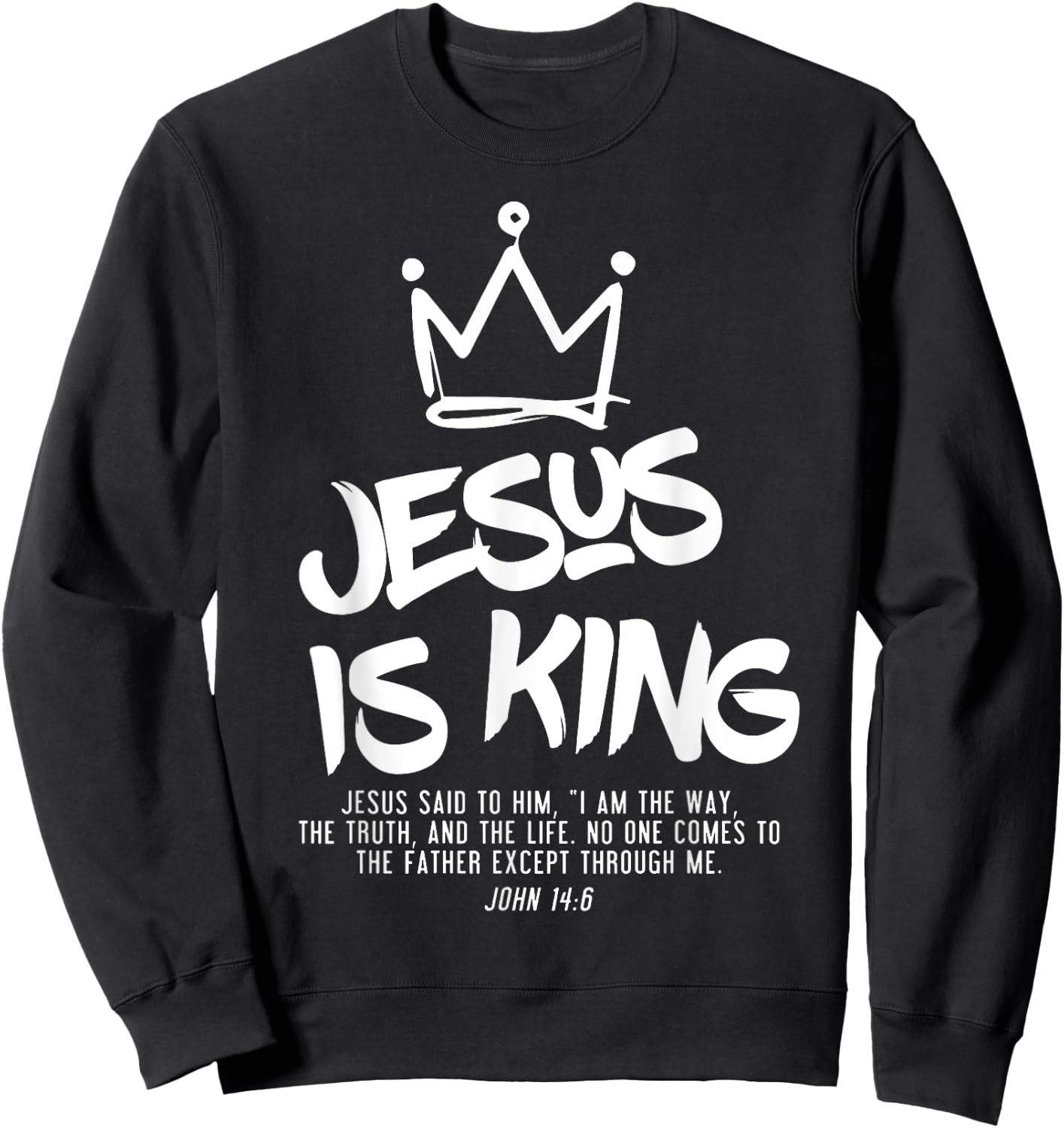 Jesus Is King Jesus John 14:6 Costume Christian Sweatshirt - Sweatshirt | Black