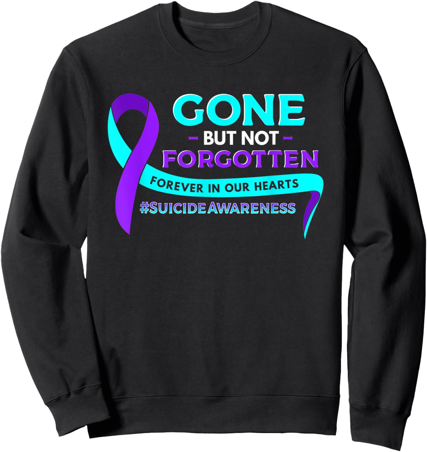 Suicide Awareness Gone But Not Forgotten Sweatshirt - Sweatshirt | Black