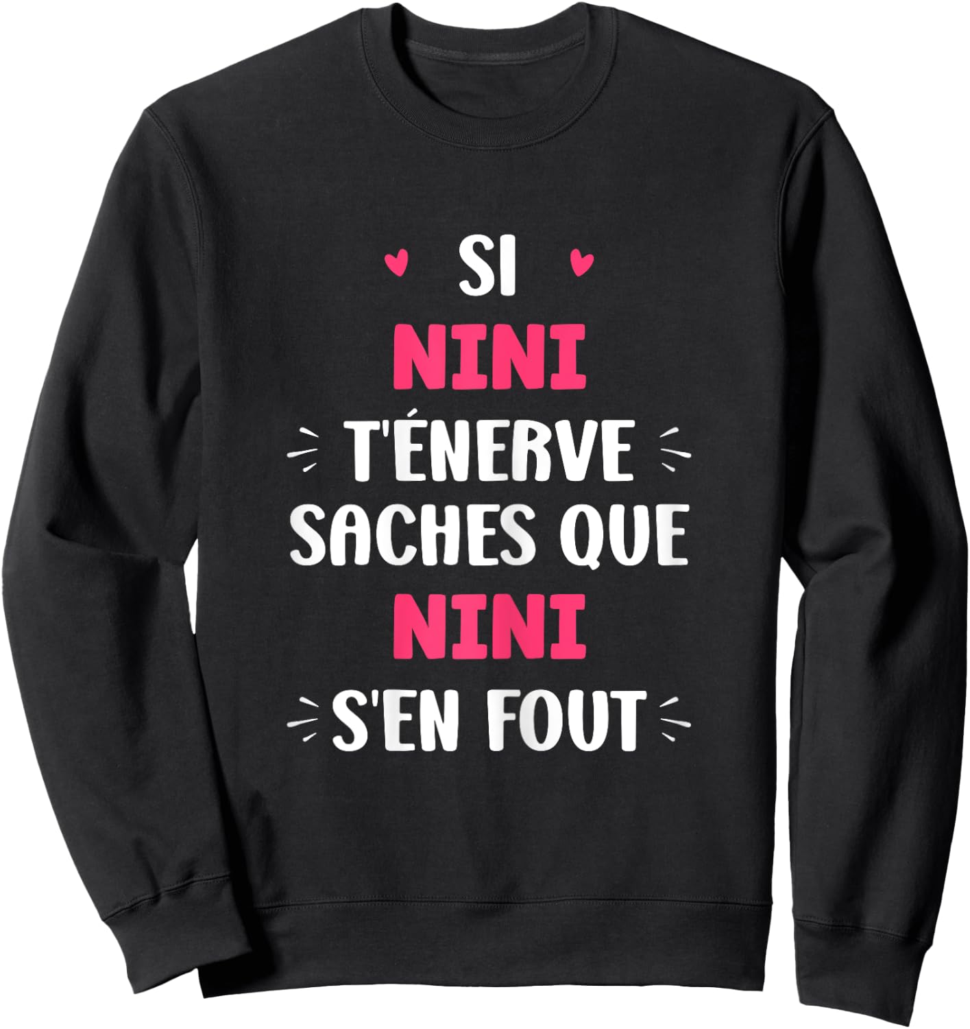Name Si Nini t'énerve Humor Custom Name Nini , Black, Female X-Small Sweatshirt - Sweatshirt | Black