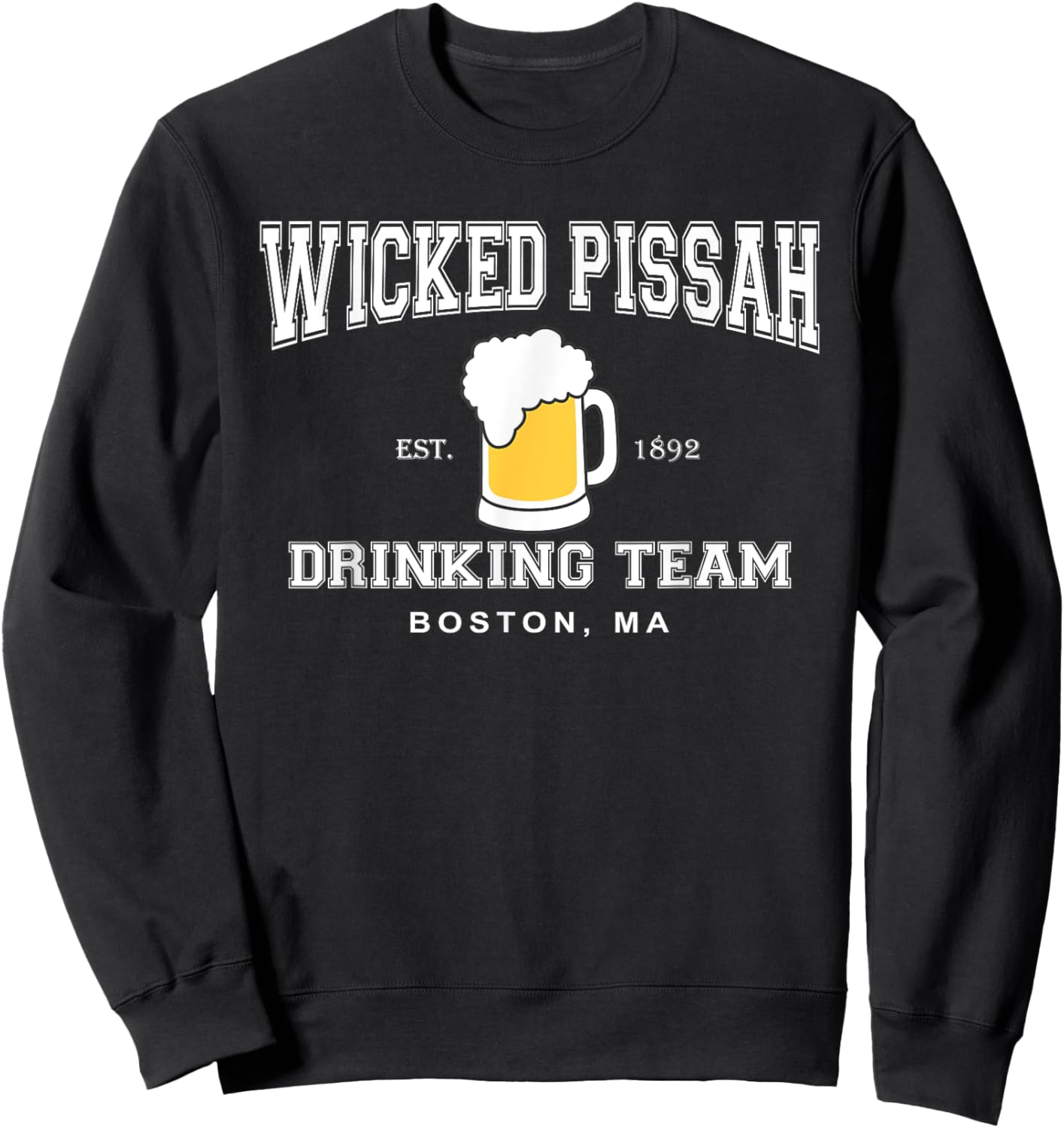 Wicked Pissah Drinking Team Boston Beer Shirt Sweatshirt - Sweatshirt | Black