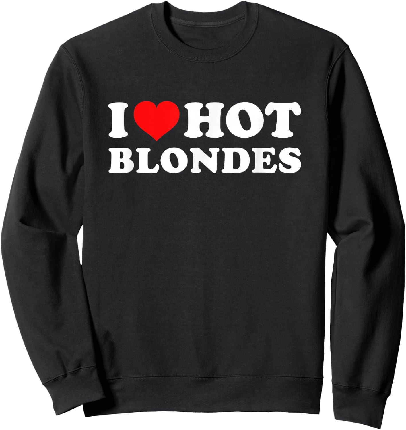 I Love Hot Blondes Sweatshirt - Sweatshirt | Black