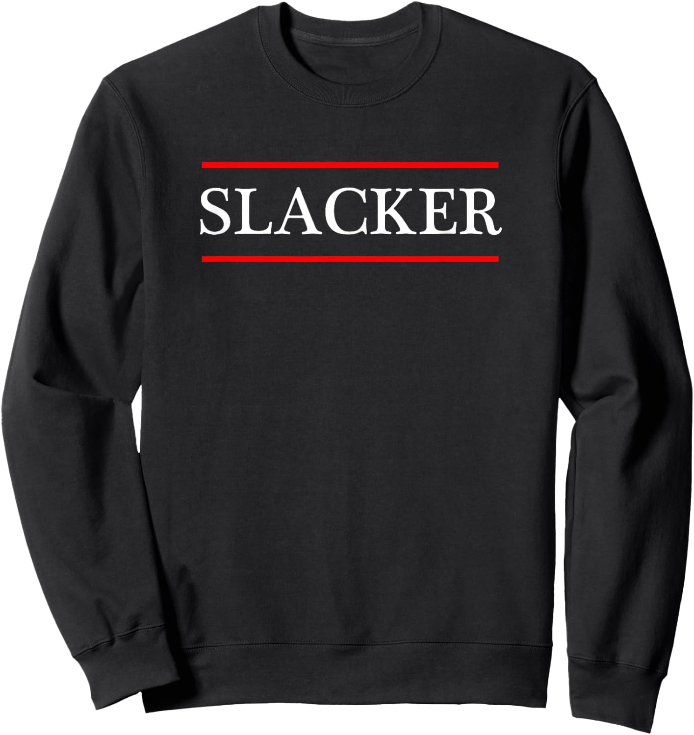 that says the Word - SLACKER - on it | Adult Youth Sweatshirt - Sweatshirt | Black