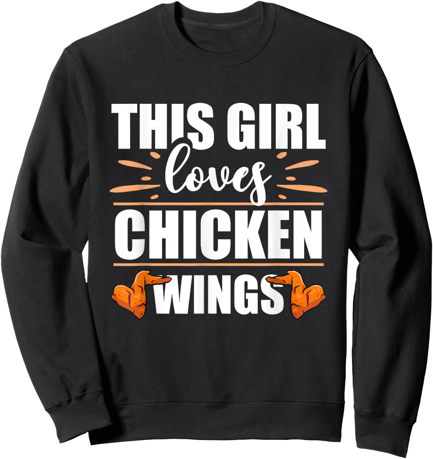 Chicken Wings Food - This Girl Loves Chicken Wings Sweatshirt - Sweatshirt | Black
