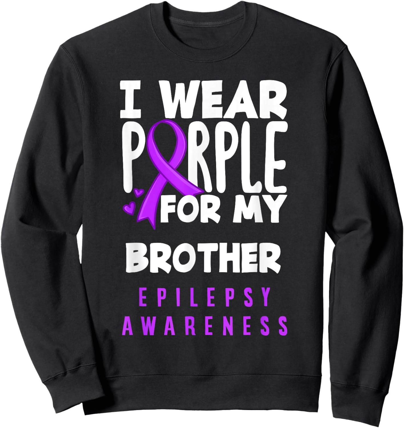Je porte du violet pour sensibiliser mon frère à l'épilepsie Sweatshirt - Sweatshirt | Black