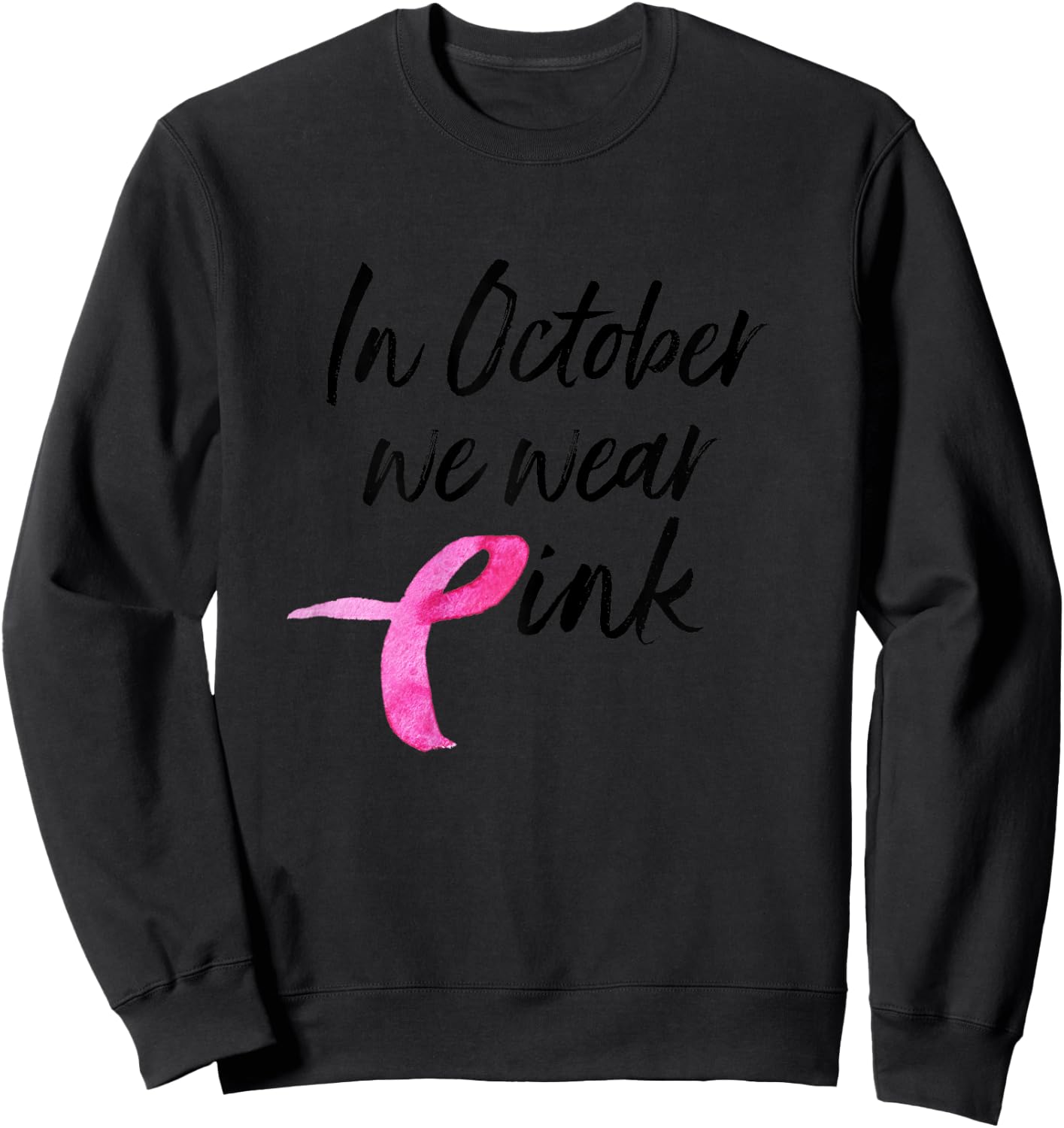In October We Wear Pink Shirt Breast Cancer Awareness Gift Sweatshirt - Sweatshirt | Black