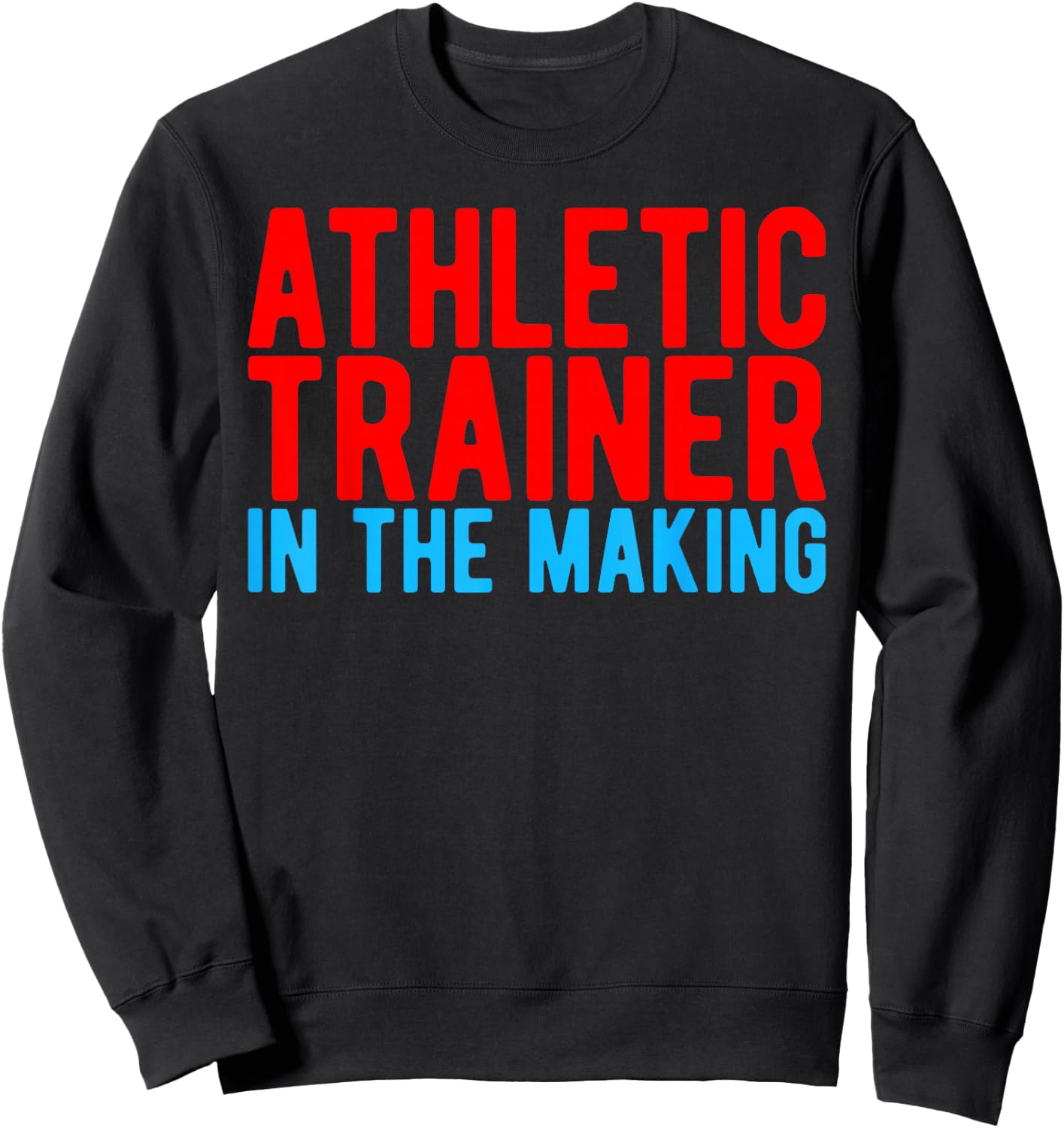 Athletic Trainer in the Making Athletic Trainer Sweatshirt - Sweatshirt | Black
