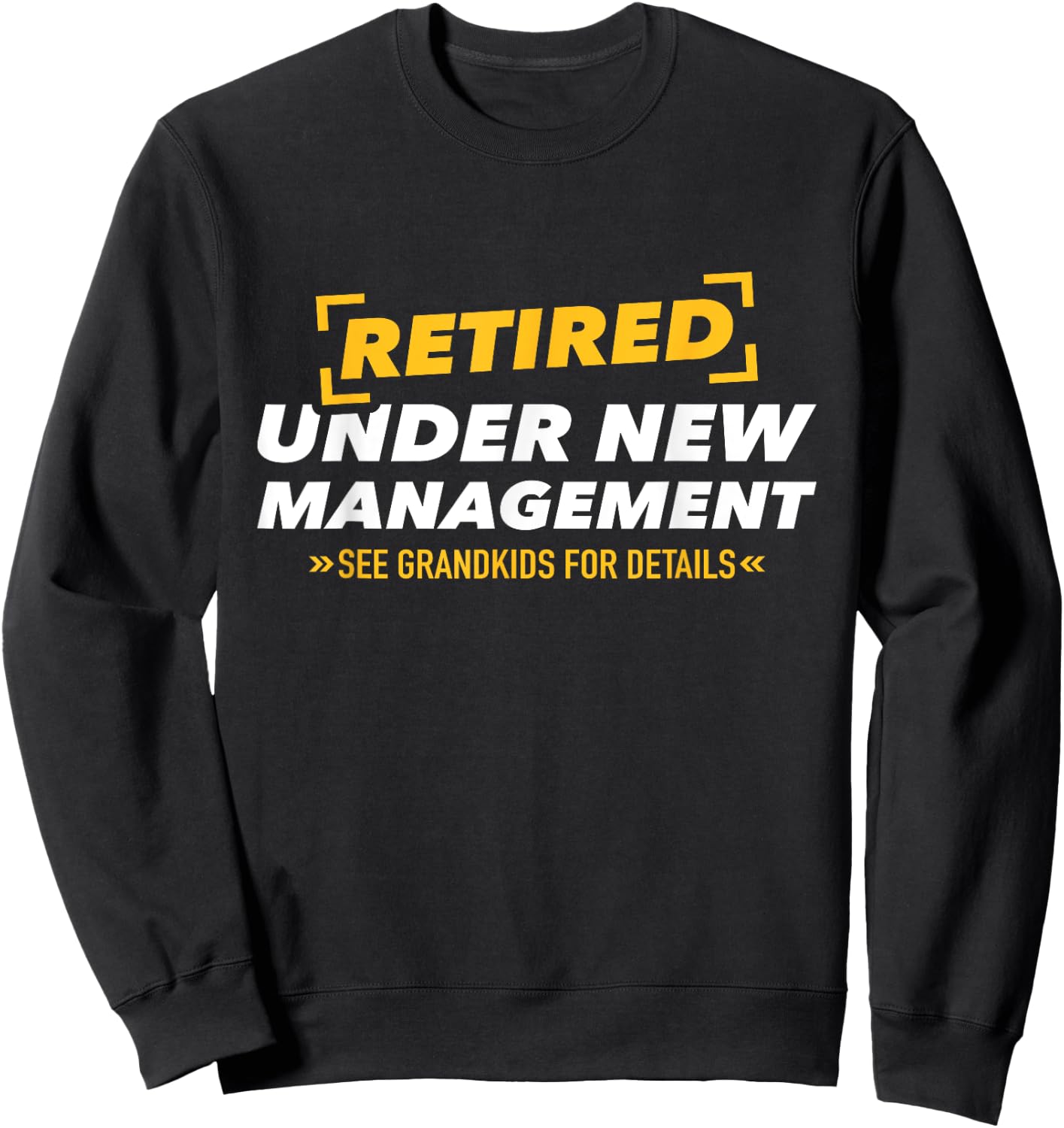 Retired under new management see grandkids Sweatshirt - Sweatshirt | Black